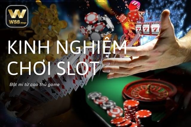 Kinh nghiệm chơi Slot hiệu quả