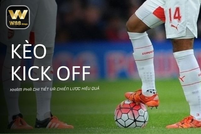 Kèo Kick Off: Khám Phá Chi Tiết và Chiến Lược Hiệu Quả